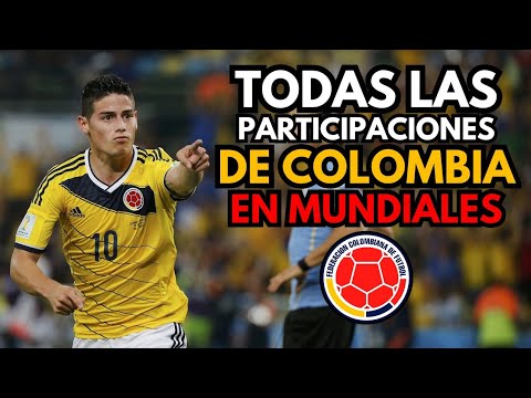 TODAS las participaciones de COLOMBIA en los MUNDIALES