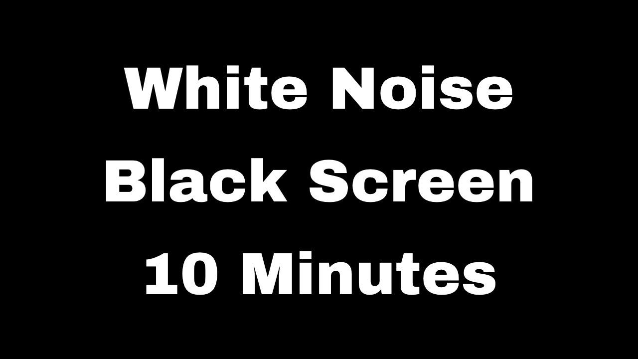 10 Minutes of White Noise for Sleep, Focus, and Relaxation (Black Screen)