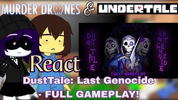 Murder Drone & Undertale React DustTale: Last Genocide - Full Gameplay! GC