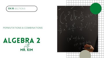 [Algebra 2]  10.5  Permutations and Combinations
