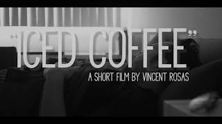 "Iced Coffee" A short film by Vincent Rosas