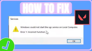 FIX VALORANT ERROR: 1 INCORRECT FUNCTION ERROR