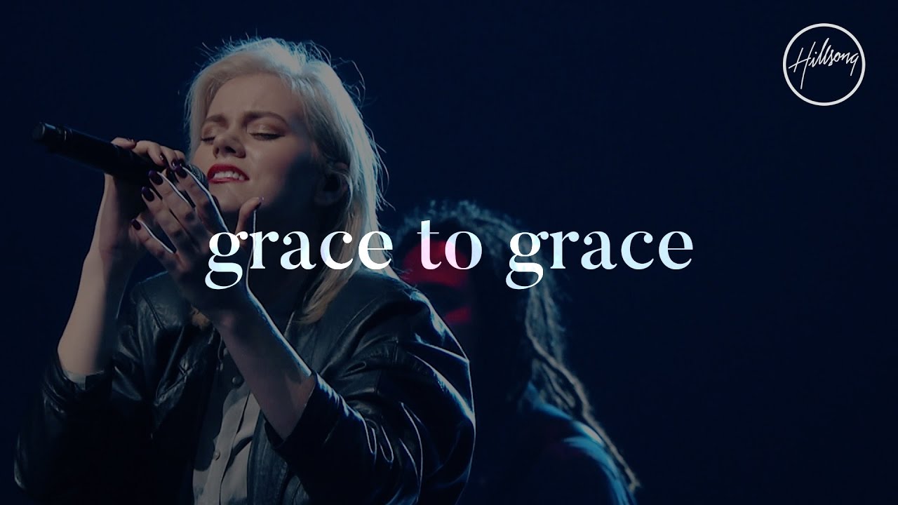 Grace To Grace   Hillsong Worship