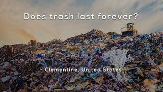 Does trash last forever?