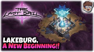 Lakeburg, A New Beginning!! | Tactics Base Defense Roguelite | The Last Spell [1.0] | 6