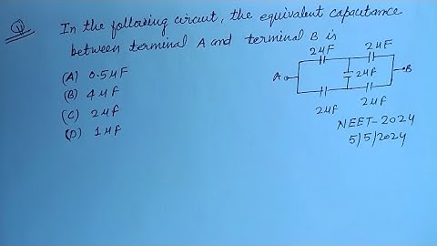 In the following circuit the equivalent capacitance between terminal A and B.. | neet 2024 physics