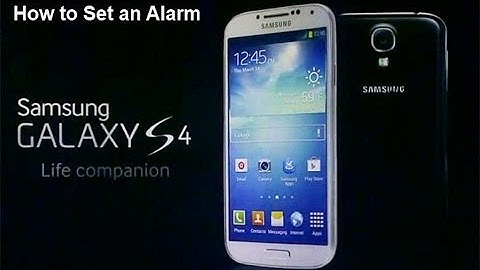 How to create an alarm on your phone Samsung Galaxy S4