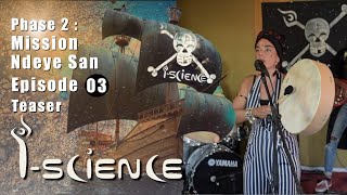 I-Science - Mission Ndeye San - Episode 3 I Lila Teaser