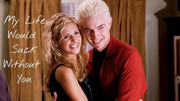 Spike & Buffy My Life Would Suck Without You (Buffy the Vampire Slayer)