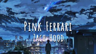 Pink Ferrari - Zach Hood (Lyrics)