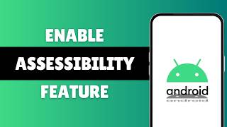 How to Enable Accessibility Features on Android