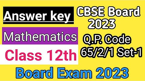 Cbse Maths Solutions Set.1 (Q.p code 65/2/1) 2023 Board ll Class 12th board paper solution 2022-23