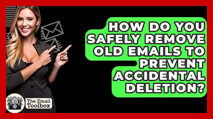 How Do You Safely Remove Old Emails To Prevent Accidental Deletion? - TheEmailToolbox.com
