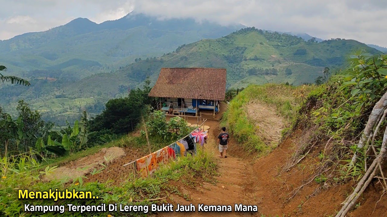 Menakjubkan.. Kehidupan Warga Yang Tinggal di Kampung Terpencil di Lereng Bukit jauh Kemana mana