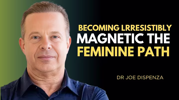 Becoming Irresistibly Magnetic: The Feminine Path | Dr Joe Dispenza Motivational Video