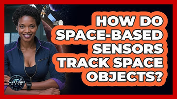 How Do Space-Based Sensors Track Space Objects?