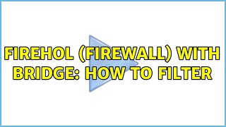 firehol (firewall) with bridge: how to filter