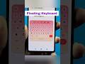 Floating Keyboard Mode Android phone