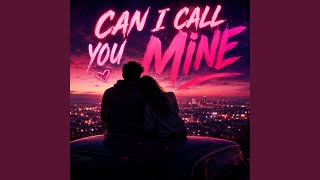 Can i call you mine