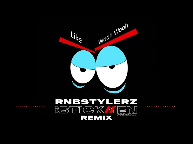 Rnbstylerz  -  Like Wooh Wooh  (The Stickmen Project Remix) class=