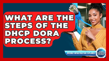 What Are The Steps Of The DHCP DORA Process? - Internet Infrastructure Explained