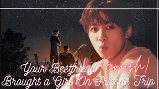 Your ♡BESTFRIEND♡ (crush) brought a girl on friend's trip || jungkook ff || screenshot 5