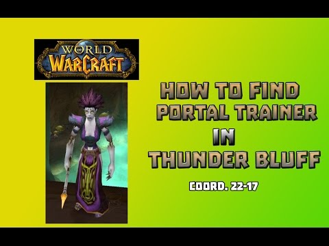 Where is Portal Trainer in Thunder Bluff \ How to Get to Portal Trainer in Thunder Bluff