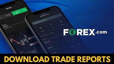 How to Download Trade Reports From Forex.com 2025?
