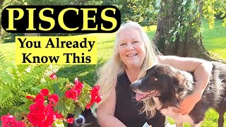 PISCES - You KNOW This. Don't Miss The Sign.