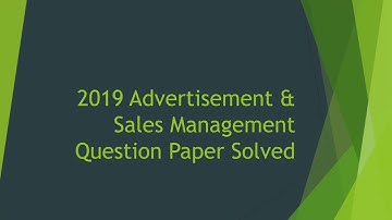 Solved 2019 Question Paper | Advertising & Sales Management | Exam Date : 06-07-2023 | 4k Quality |