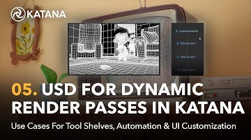 Automate & Customize | 05. USD for Dynamic Render Passes in Katana
