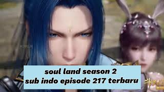 soul land season 2 sub indo episode 217 terbaru