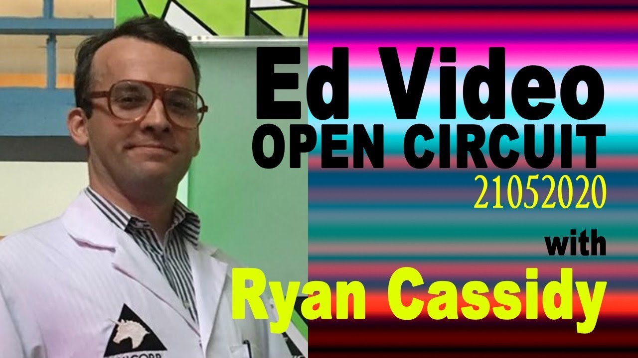 Ed Video OPEN CIRCUIT #26 with Ryan Cassidy