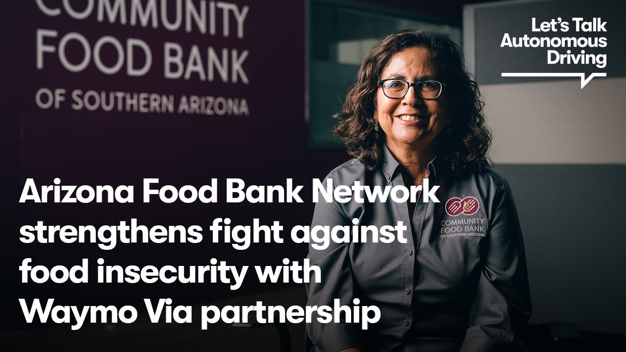 Arizona Food Bank Network Strengthens Fight Against Food Insecurity with Waymo Via YouTube