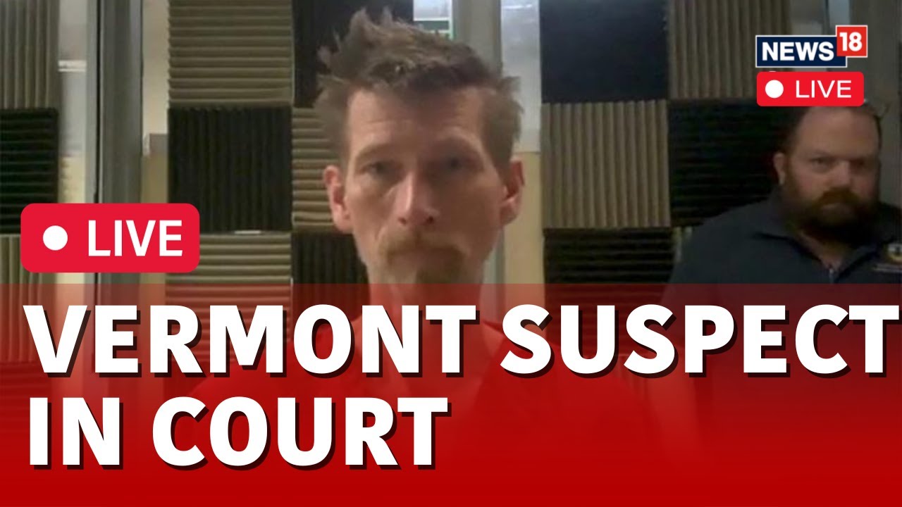 U.S. News Live | Suspect Of Vermont Shooting In Court Live | Three ...