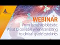 From bench to bedside: What to consider when translating to clinical-grade cytokines [WEBINAR]