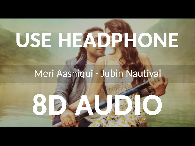 Meri Aashiqui (8D Audio) | Rochak Kohli Feat. Jubin Nautiyal | Bhushan Kumar class=