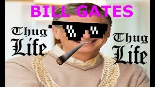 Bill Gates Thug Life Compilation