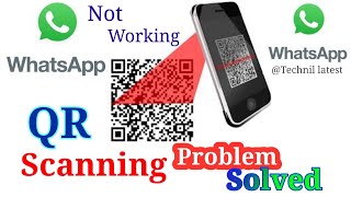 Whats app Qr Scan is not working/whatsapp qr not scanning problem solved by @Technil Latest 2020.