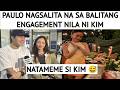 PAULO NAGSALITA NA SA BALITANG ENGAGEMENT NILA NI KIM