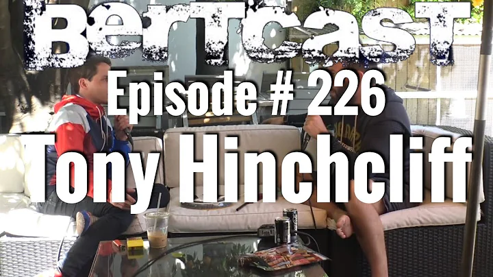 BERTCAST #226 - Tony Hinchcliff & ME