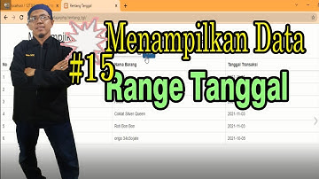 Tutorial PHP Pemula #15 Menampilkan Data Berdasarkan Range Tanggal