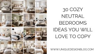 30 Cozy Neutral Bedrooms ideas you will love to copy