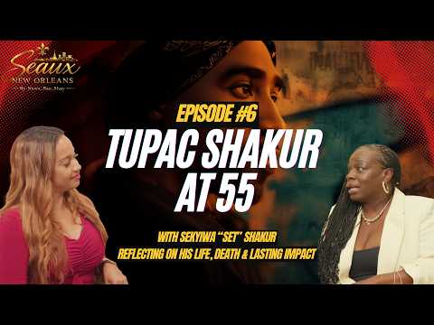 Tupac at 55: Set Shakur Reflects on His Life, Death & Lasting Impact |Seaux New Orleans Ep6