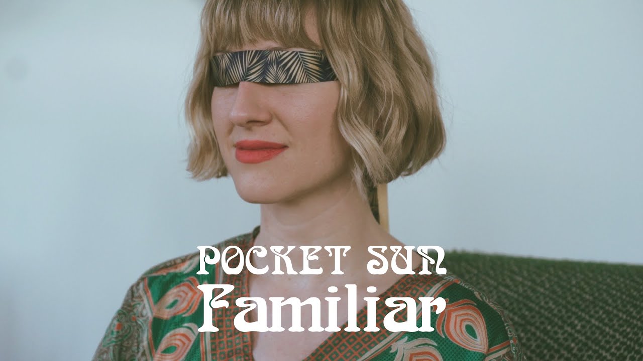 Pocket Sun - Familiar (Official Music Video)