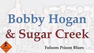 Video thumbnail of "Bobby Hogan & Sugar Creek - Folsom Prison Blues (cover)"