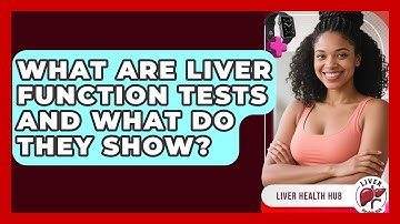 What Are Liver Function Tests And What Do They Show? - Liver Health Hub