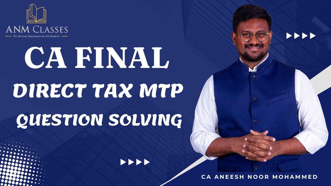 CA Final - Direct Tax - Question Solving - May 2024 - Part 5 - YouTube