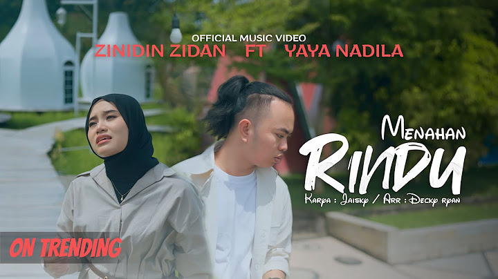 Zinidin Zidan Ft Yaya Nadila - Menahan Rindu ( Official Music Video )