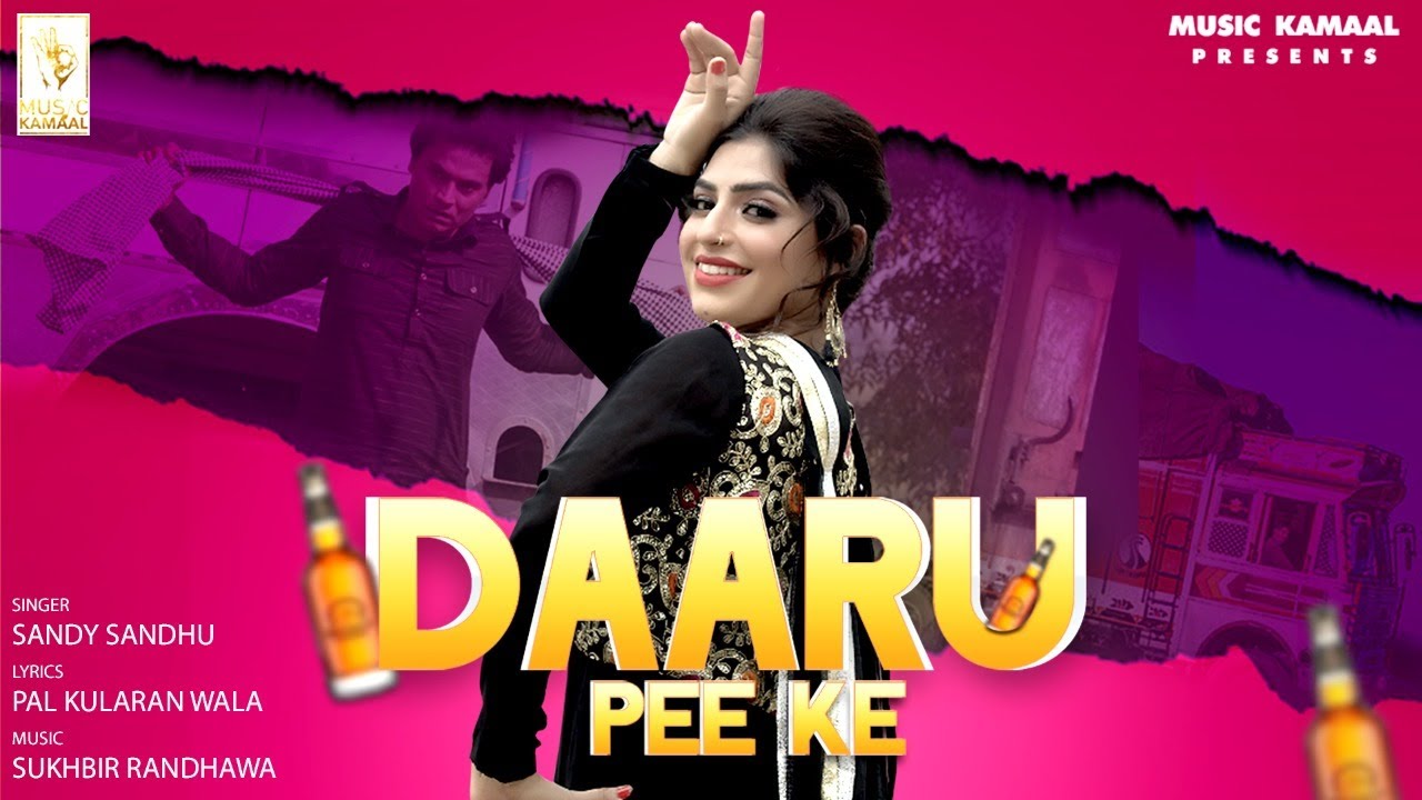 Daaru Pee Ke (Full Video) | Sandy Sandhu  | Music Kamaal